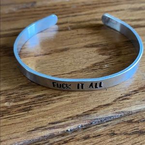 “Fuck it All” Silvertone in scribed bracelet